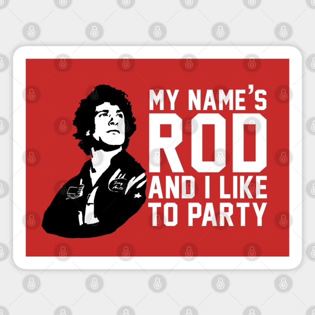 My Name's Rod and I Like to Party - Hot Rod Magnet by BodinStreet